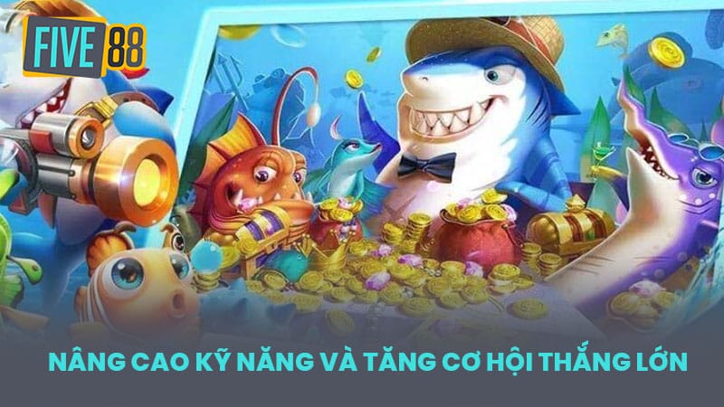 Nâng Cao Kỹ Năng và Tăng Cơ Hội Thắng Lớn