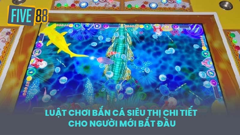 Luật Chơi Bắn Cá Siêu Thị Chi Tiết Cho Người Mới Bắt Đầu