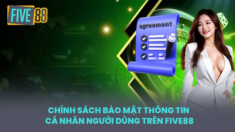 Chính sách bảo mật thông tin cá nhân người dùng trên FIVE88