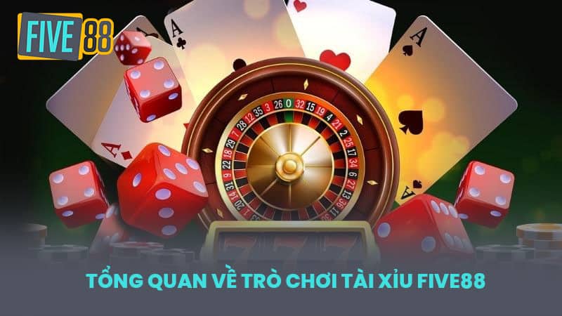 Tổng quan về trò chơi tài xỉu FIVE88