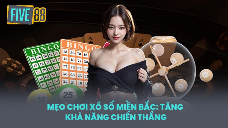Mẹo Chơi Xổ Số Miền Bắc: Tăng Khả Năng Chiến Thắng
