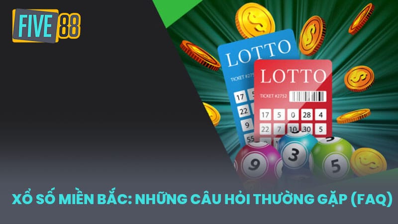 Xổ Số Miền Bắc: Những Câu Hỏi Thường Gặp (FAQ)