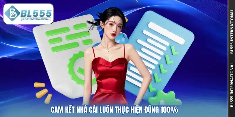 Cam kết nhà cái luôn thực hiện đúng 100%