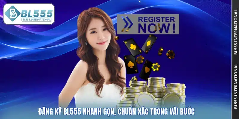 Đăng Ký BL555 Nhanh Gọn, Chuẩn Xác Trong Vài Bước
