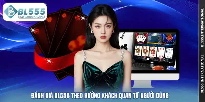 Đánh giá BL555 theo hướng khách quan từ người dùng