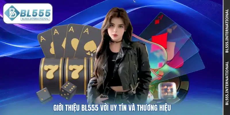 Giới thiệu BL555 với uy tín và thương hiệu