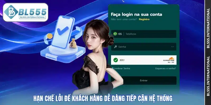 Hạn chế lỗi để khách hàng dễ dàng tiếp cận hệ thống