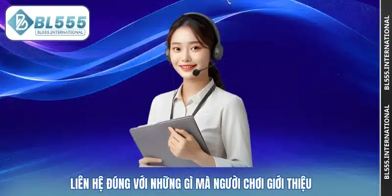 Liên hệ đúng với những gì mà người chơi giới thiệu
