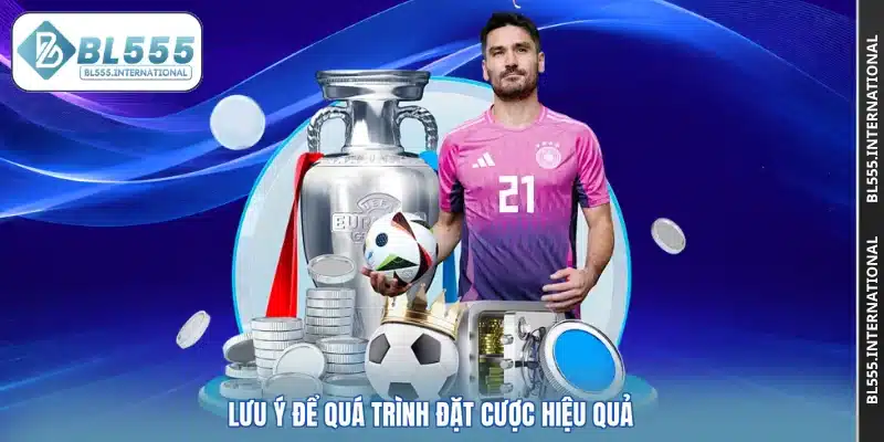 Lưu ý để quá trình đặt cược hiệu quả