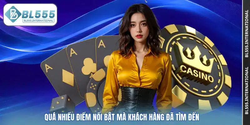 Quá nhiều điểm nổi bật mà khách hàng đã tìm đến