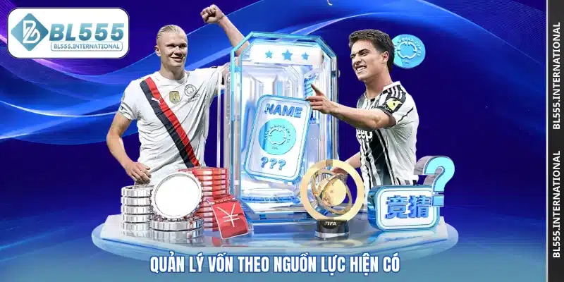 Quản lý vốn theo nguồn lực hiện có