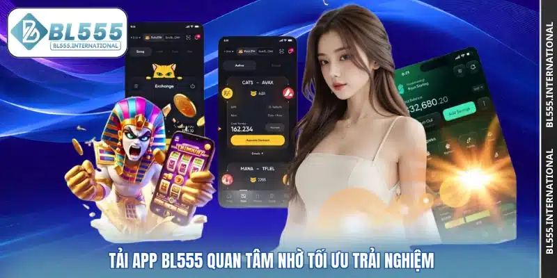 Tải app BL555 quan tâm nhờ tối ưu trải nghiệm