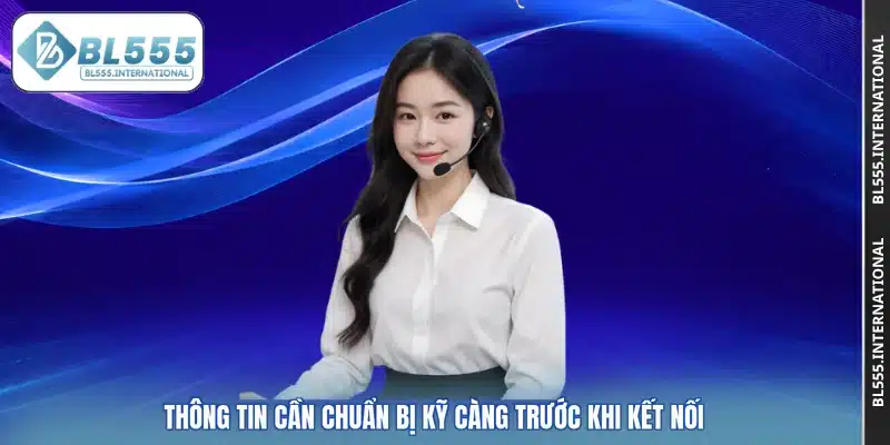 Thông tin cần chuẩn bị kỹ càng trước khi kết nối