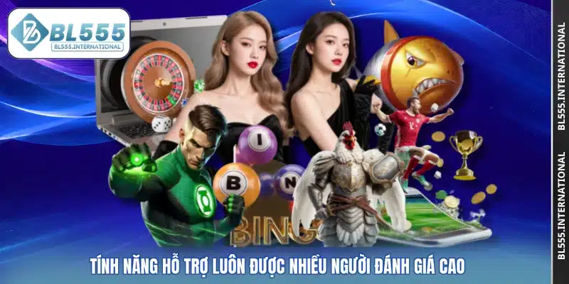 Tính năng hỗ trợ luôn được nhiều người đánh giá cao