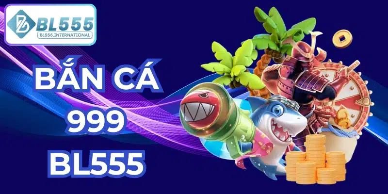 bắn cá 999 bl555