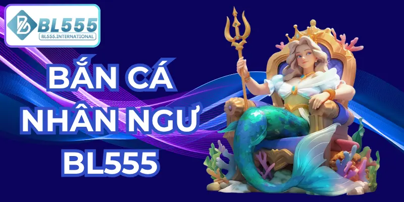 bắn cá nhân ngư bl555