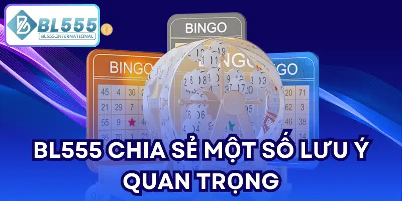 BL555 chia sẻ một số lưu ý quan trọng