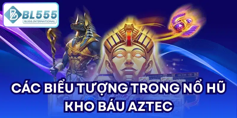 Các biểu tượng trong Nổ hũ Kho Báu Aztec