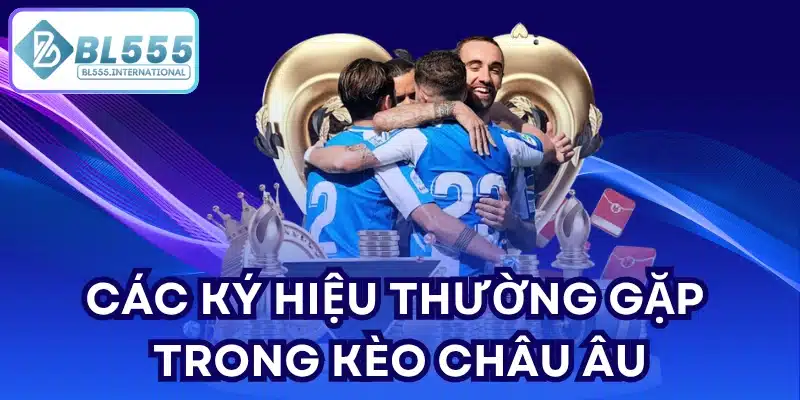 Các ký hiệu thường gặp trong kèo Châu Âu