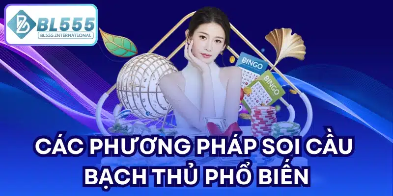 Các Phương Pháp Soi Cầu Bạch Thủ Phổ Biến