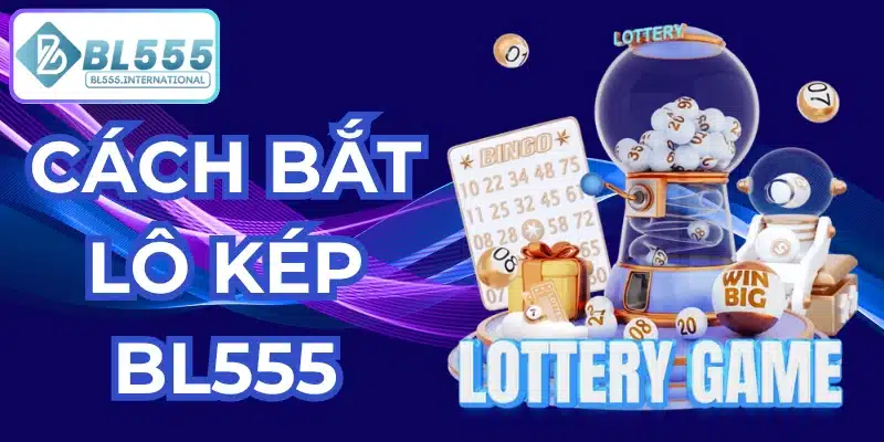 cách bắt lô kép bl555