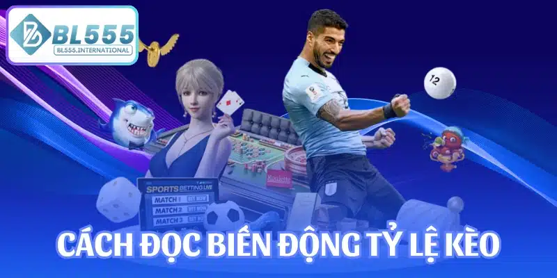 Cách đọc biến động tỷ lệ kèo