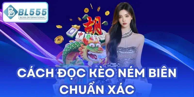Cách Đọc Kèo Ném Biên Chuẩn Xác