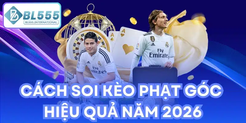 Cách soi kèo phạt góc hiệu quả năm 2026
