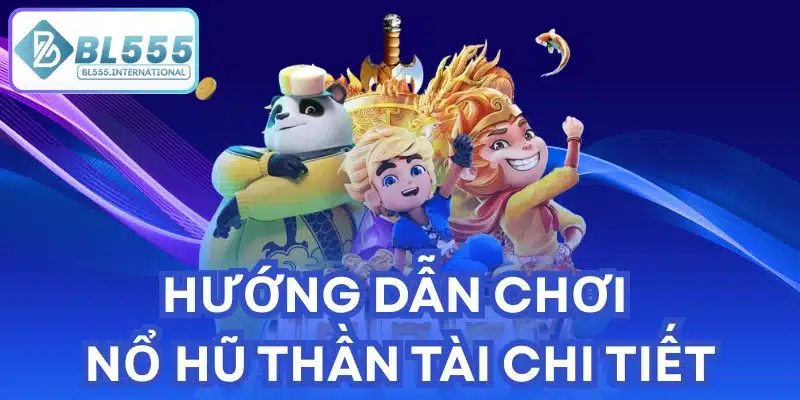 Hướng Dẫn Chơi Nổ Hũ Thần Tài Chi Tiết