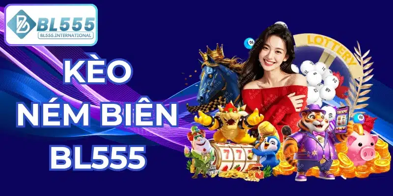 kèo ném biên bl555