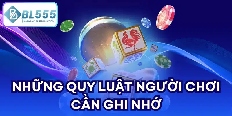 Những quy luật người chơi cần ghi nhớ