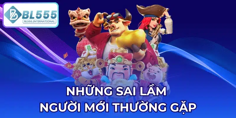 Những Sai Lầm Người Mới Thường Gặp