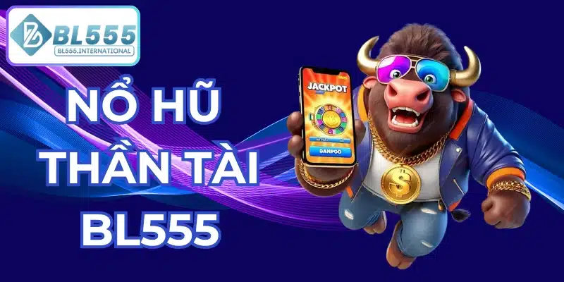 nổ hũ thần tài bl555