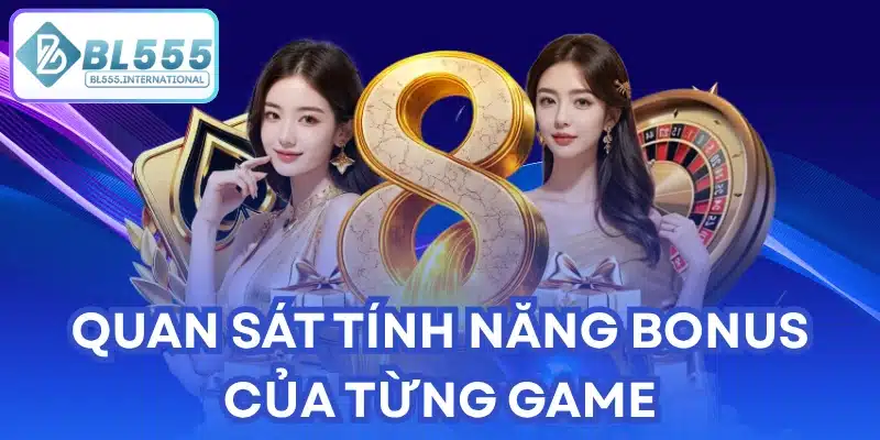 Quan sát tính năng bonus của từng game