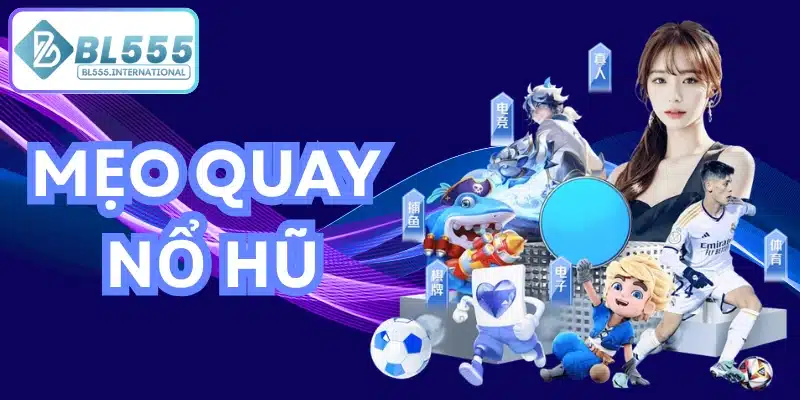 mẹo quay nổ hũ