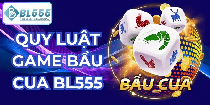 quy luật game bầu cua bl555