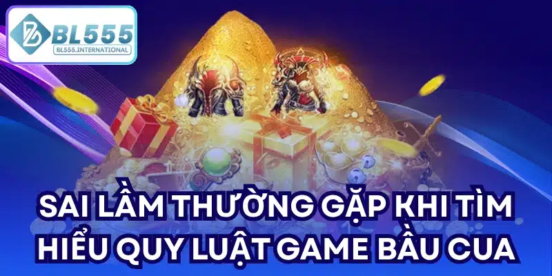 Sai lầm thường gặp khi tìm hiểu quy luật game bầu cua