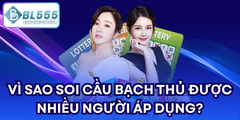 Vì Sao Soi Cầu Bạch Thủ Được Nhiều Người Áp Dụng?