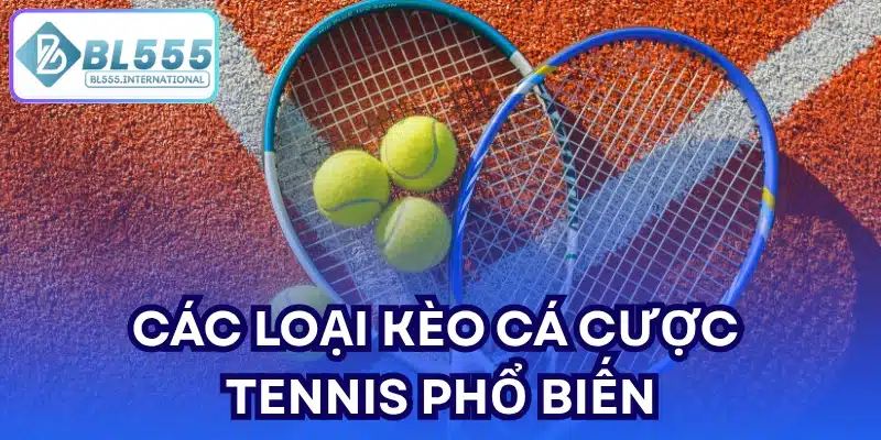 Các loại kèo cá cược tennis phổ biến