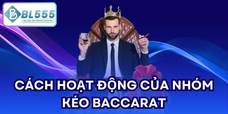 Cách hoạt động của Nhóm Kéo Baccarat