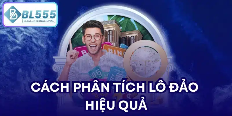 Cách phân tích lô đảo hiệu quả