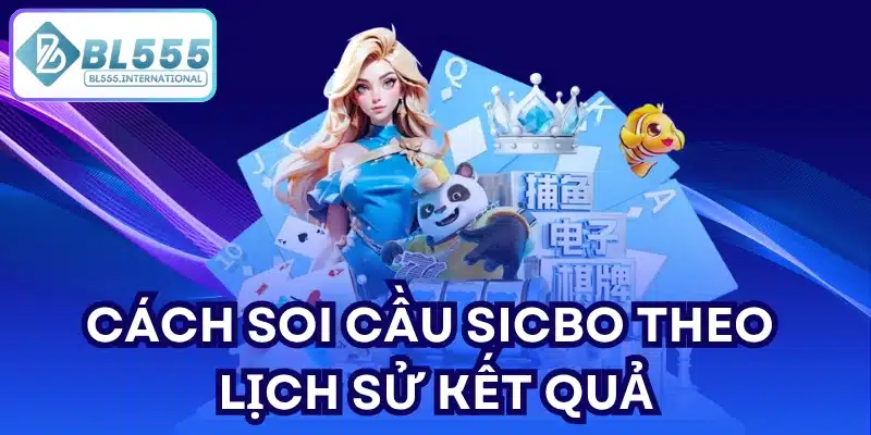 Cách soi cầu sicbo theo lịch sử kết quả