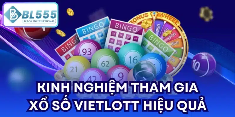 Kinh nghiệm tham gia Xổ Số Vietlott hiệu quả