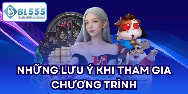 Những lưu ý khi tham gia chương trình