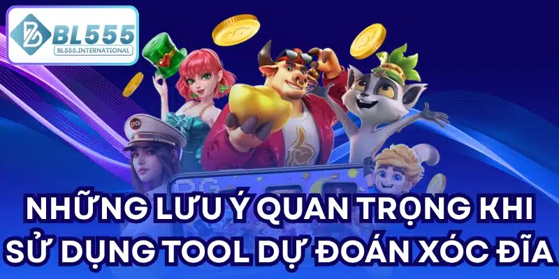 Những lưu ý quan trọng khi sử dụng Tool Dự Đoán Xóc Đĩa