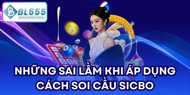 Những sai lầm khi áp dụng cách soi cầu sicbo