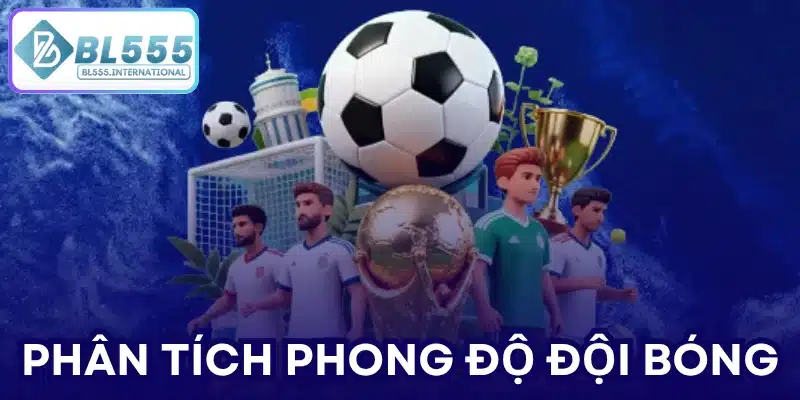 Phân tích phong độ đội bóng