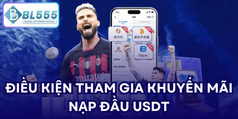 Điều kiện tham gia khuyến mãi nạp đầu USDT