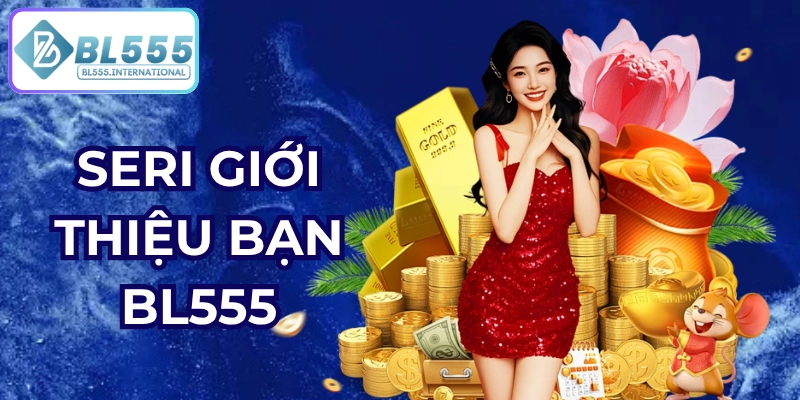 seri giới thiệu bạn bl555