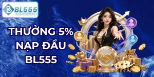 thưởng 5% nạo đầu bl555